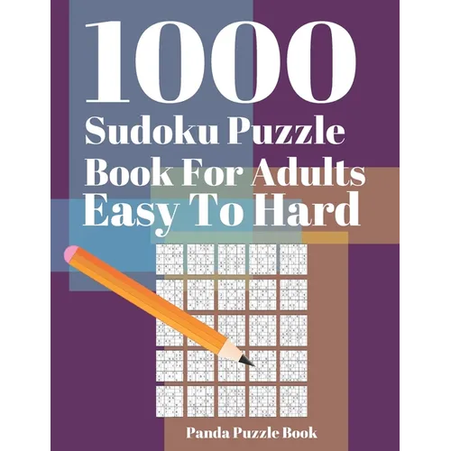 1000 Sudoku Puzzle Books For Adults Easy To Hard: Brain Games for Adults - Logic Games For Adults - Mind Games Puzzle - Paperback