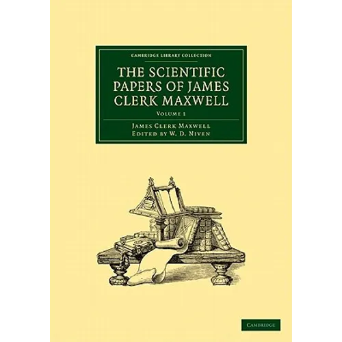 The Scientific Papers of James Clerk Maxwell - Volume 1 - Paperback
