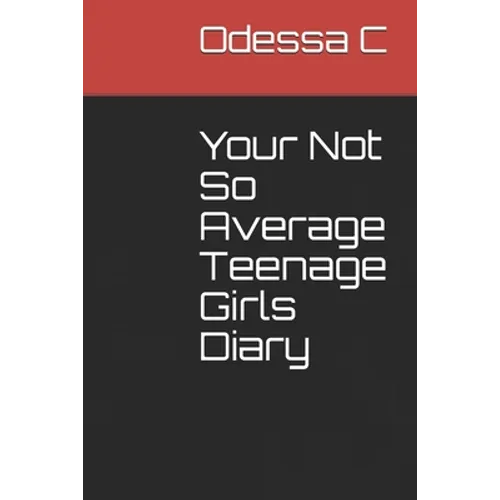 Your Not So Average Teenage Girls Diary - Paperback