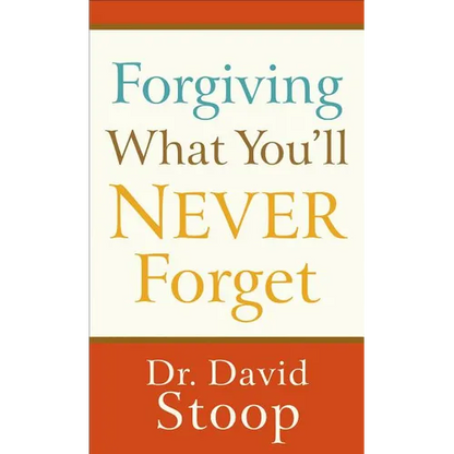 Forgiving What You'll Never Forget - Paperback
