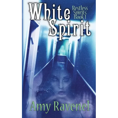 White Spirit: Restless Spirits Book 1 - Paperback
