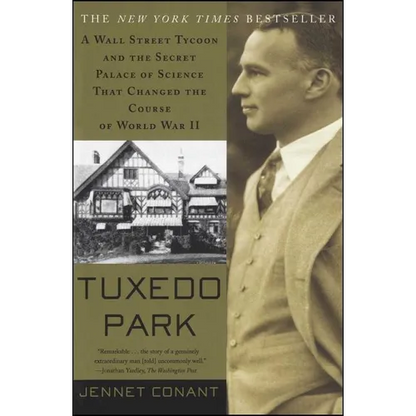 Tuxedo Park: A Wall Street Tycoon and the Secret Palace of Science That Changed the Course of World War II - Paperback
