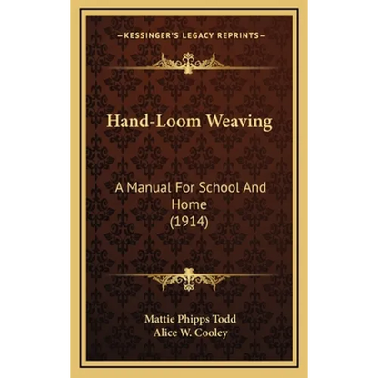Hand-Loom Weaving: A Manual For School And Home (1914) - Hardcover