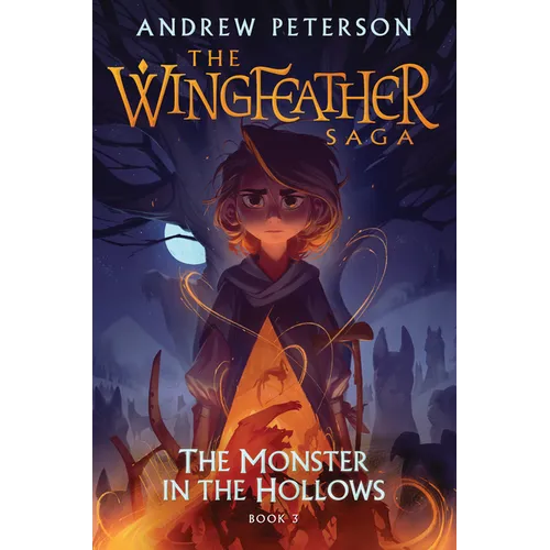The Monster in the Hollows: The Wingfeather Saga Book 3 - Hardcover