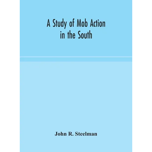 A Study Of Mob Action In The South - Hardcover
