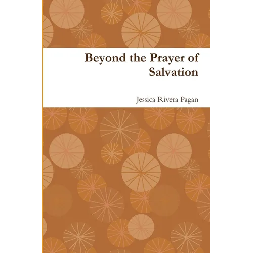 Beyond the Prayer of Salvation - Paperback