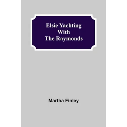 Elsie Yachting with the Raymonds - Paperback
