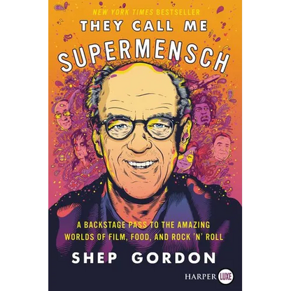 They Call Me Supermensch: A Backstage Pass to the Amazing Worlds of Film, Food, and Rock'n'roll - Paperback