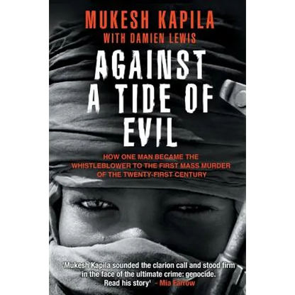 Against a Tide of Evil: How One Man Became the Whistleblower to the First Mass Murder Ofthe Twenty-First Century - Paperback