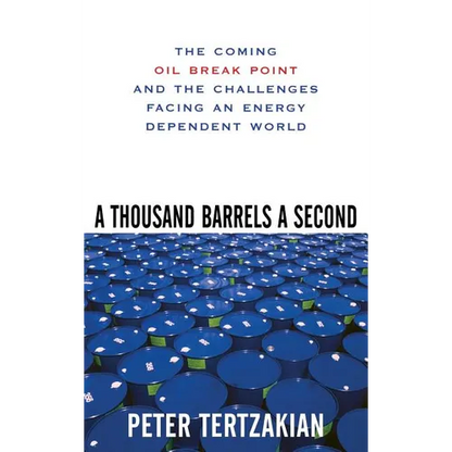 A Thousand Barrels a Second: The Coming Oil Break Point and the Challenges Facing an Energy Dependent World - Hardcover