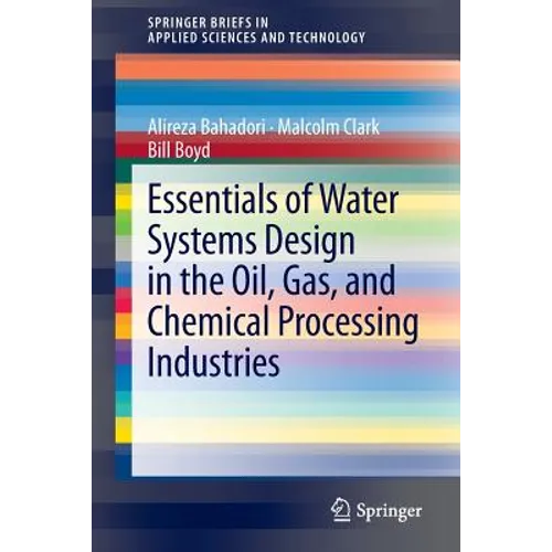 Essentials of Water Systems Design in the Oil, Gas, and Chemical Processing Industries - Paperback