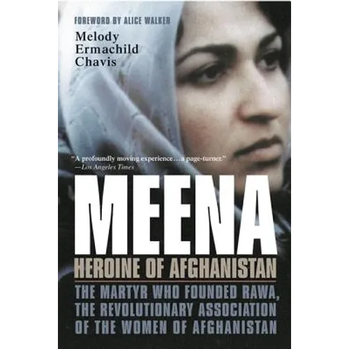 Meena, Heroine of Afghanistan: The Martyr Who Founded Rawa, the Revolutionary Association of the Women of Afghanistan - Paperback