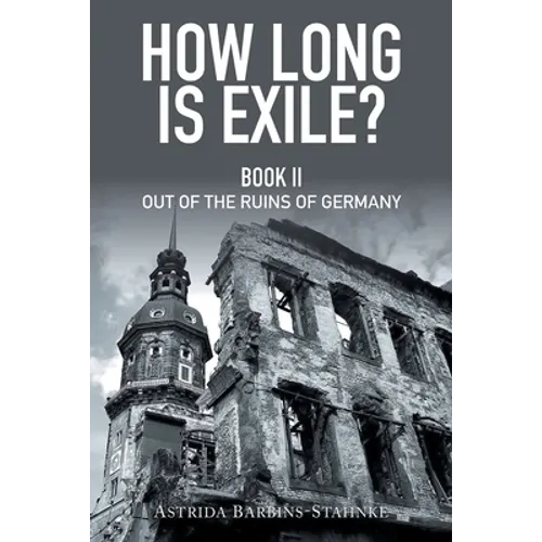 How Long Is Exile?: Book II: Out of the Ruins of Germany - Paperback