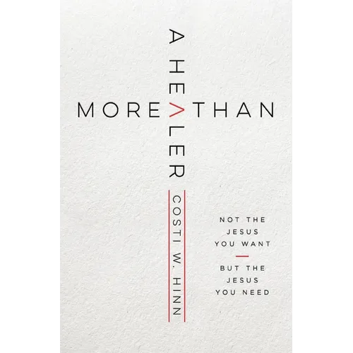 More Than a Healer: Not the Jesus You Want, But the Jesus You Need - Paperback
