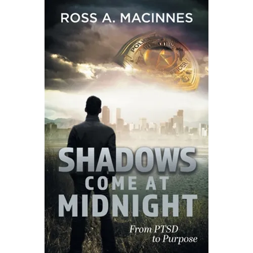 Shadows Come At Midnight: From PTSD to Purpose - Paperback