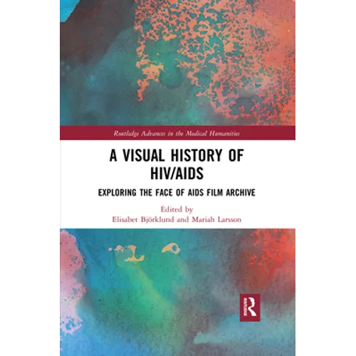A Visual History of HIV/AIDS: Exploring the Face of AIDS Film Archive - Paperback