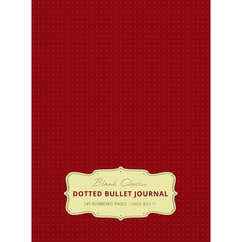 Large 8.5 x 11 Dotted Bullet Journal (Burgundy #4) Hardcover - 245 Numbered Pages - Hardcover