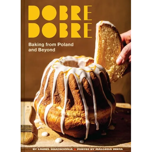 Dobre Dobre: Baking from Poland and Beyond - Hardcover