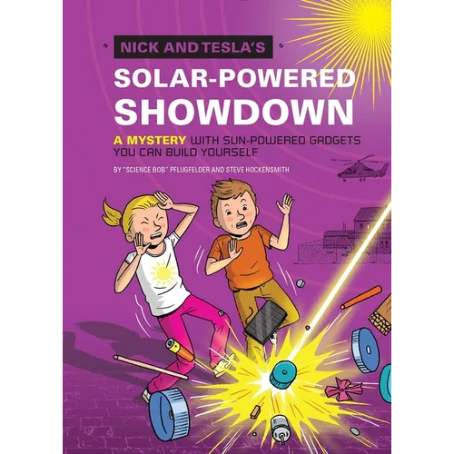 Nick and Tesla's Solar-Powered Showdown: A Mystery with Sun-Powered Gadgets You Can Build Yourself - Hardcover