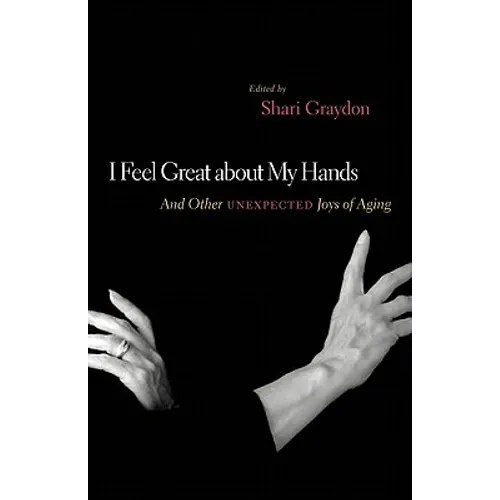 I Feel Great about My Hands: And Other Unexpected Joys of Aging - Paperback