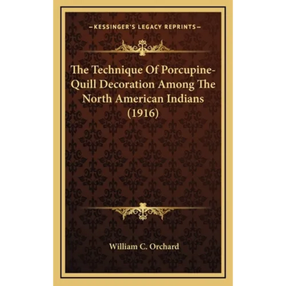 The Technique Of Porcupine-Quill Decoration Among The North American Indians (1916) - Hardcover