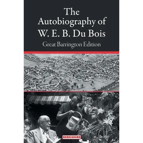 The Autobiography of W. E. B. Du Bois: Great Barrington Edition - Paperback