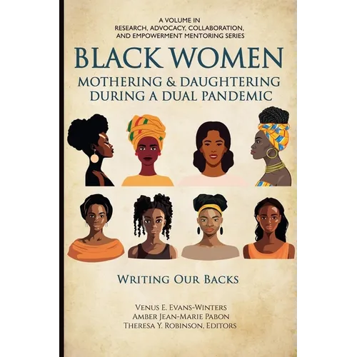 Black Women Mothering & Daughtering During a Dual Pandemic: Writing Our Backs - Paperback