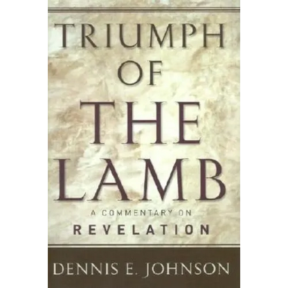 Triumph of the Lamb: A Commentary on Revelation - Hardcover