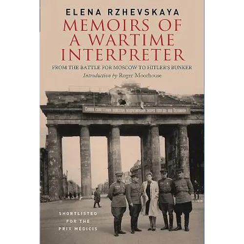 Memoirs of a Wartime Interpreter: From the Battle for Moscow to Hitler's Bunker - Hardcover