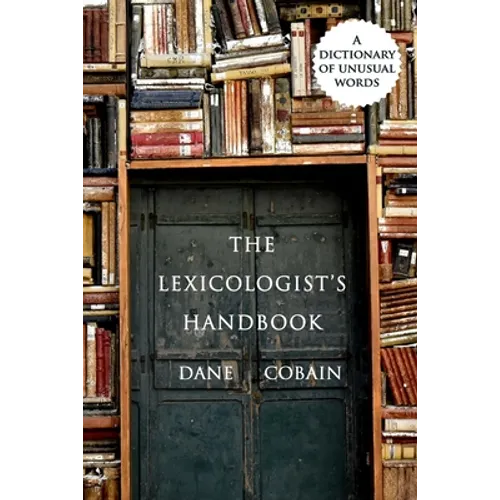 The Lexicologist's Handbook: A Dictionary of Unusual Words - Paperback