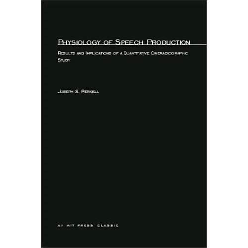 Physiology of Speech Production: Results and Implications of a Quantitative Cineradiographic Study - Paperback