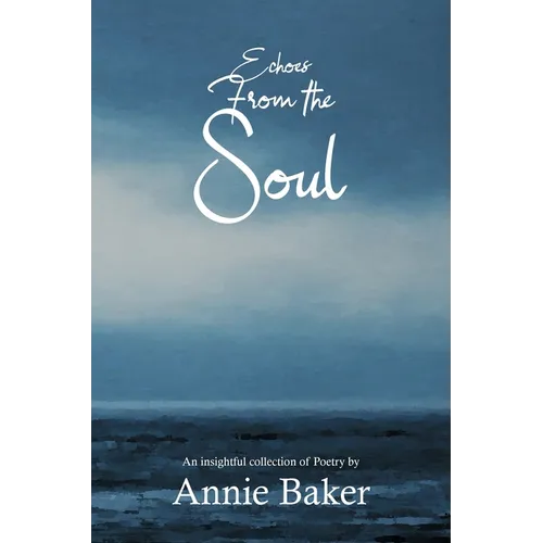 Echoes from the Soul: An insightful collection of Poetry - Hardcover