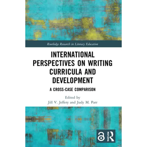 International Perspectives on Writing Curricula and Development: A Cross-Case Comparison - Paperback