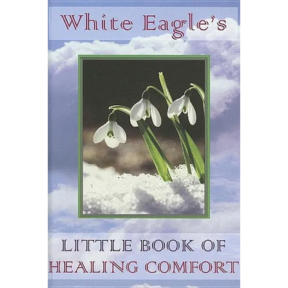 White Eagle's Little Book of Healing Comfort - Hardcover