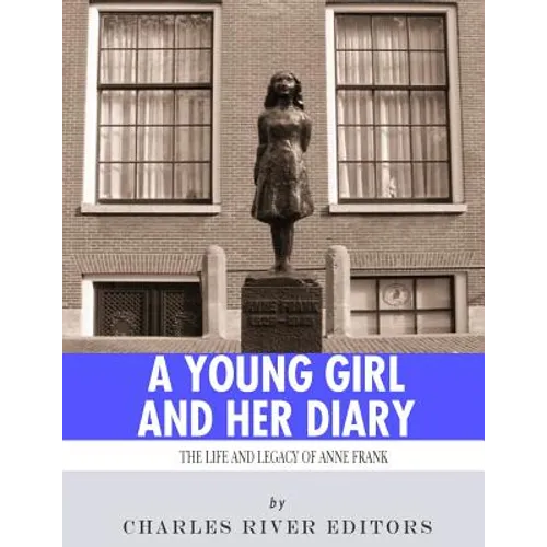 A Young Girl and Her Diary: The Life and Legacy of Anne Frank - Paperback