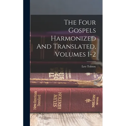 The Four Gospels Harmonized And Translated, Volumes 1-2 - Hardcover
