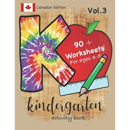 Kindergarten Activity Book Vol. 3 Canadian Edition 90 + Worksheets for ages 3-5: Kindergarten Workbook Canada Edition for Homeschool, Practice and Kin - Paperback