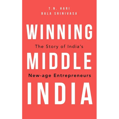 Winning Middle India: The Story of India's New-Age Entrepreneurs - Hardcover