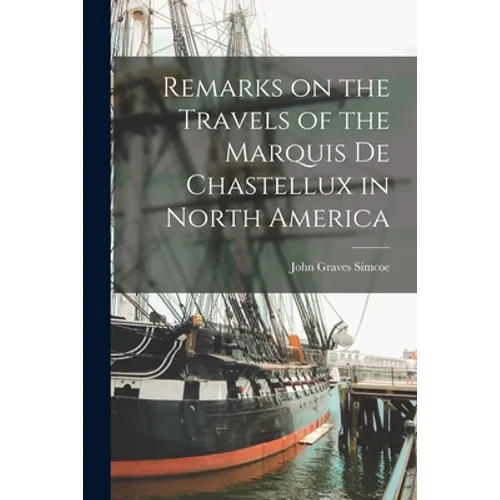 Remarks on the Travels of the Marquis De Chastellux in North America [microform] - Paperback