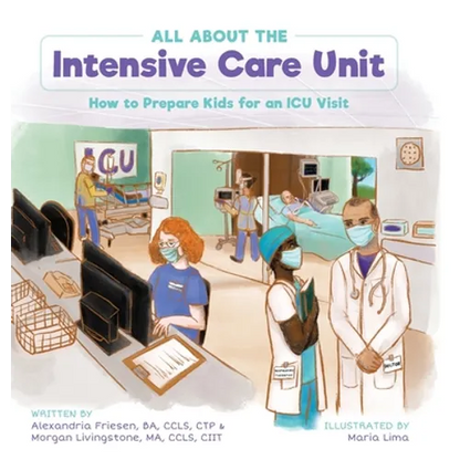 All About the Intensive Care Unit: How to Prepare Kids for an ICU Visit - Hardcover
