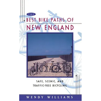 The Best Bike Paths of New England: Safe, Scenic, and Traffic-Free Bicycling - Paperback