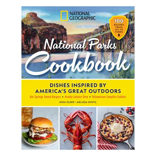 National Geographic National Parks Cookbook: Dishes Inspired by America's Great Outdoors - Hardcover