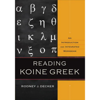 Reading Koine Greek: An Introduction and Integrated Workbook - Hardcover