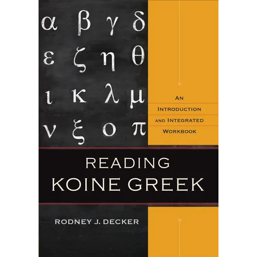 Reading Koine Greek: An Introduction and Integrated Workbook - Hardcover