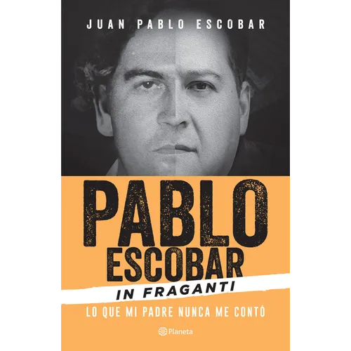 Pablo Escobar in Fraganti: Lo Que Mi Padre Nunca Me Contó / Pablo Escobar Caught in the Act: What My Father Never Told Me - Paperback