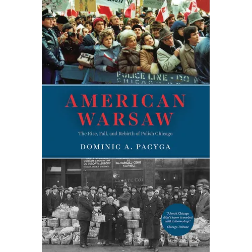American Warsaw: The Rise, Fall, and Rebirth of Polish Chicago - Paperback