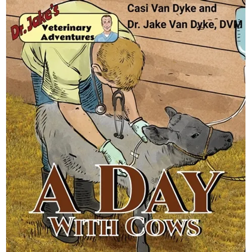 Dr. Jake's Veterinary Adventures: A Day with Cows - Hardcover