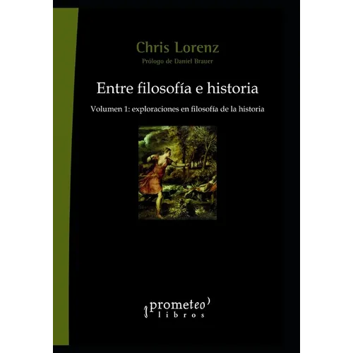 Entre filosofía e historia: Volumen 1: exploraciones en filosofía de la historia - Paperback