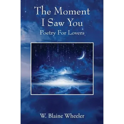 The Moment I Saw You: Poetry For Lovers - Paperback