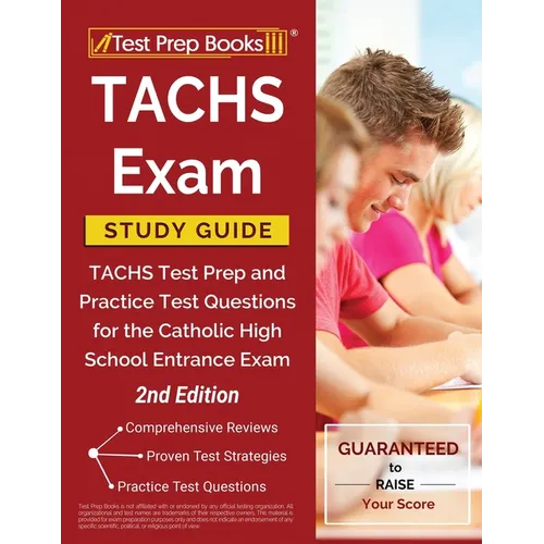 TACHS Exam Study Guide: TACHS Test Prep and Practice Test Questions for the Catholic High School Entrance Exam [2nd Edition] - Paperback